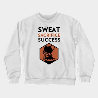 Sweat Sacrifice Success Crewneck Sweatshirt